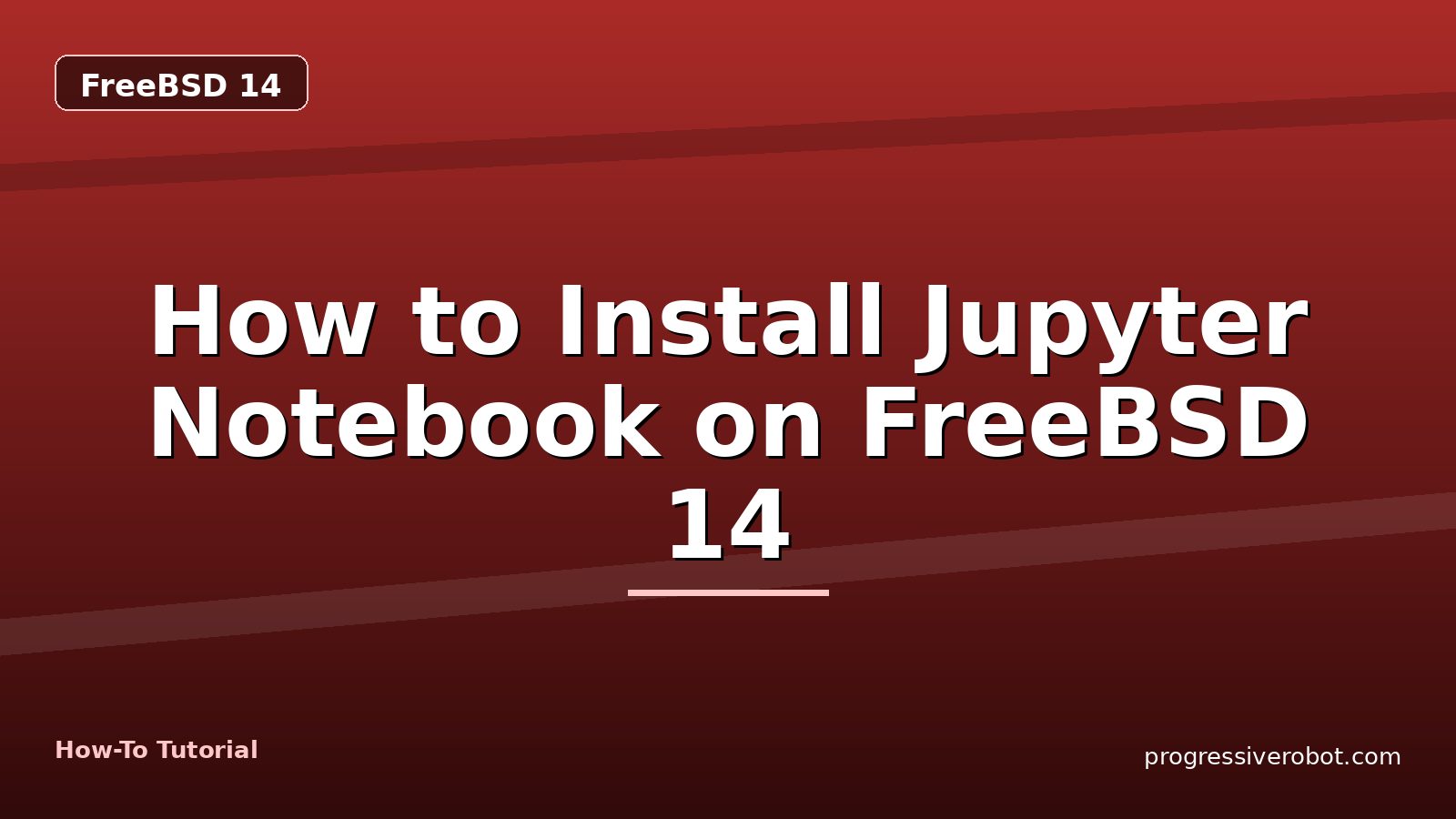 How to Install Jupyter Notebook on FreeBSD 14 — step-by-step FreeBSD 14 tutorial on Progressive Robot