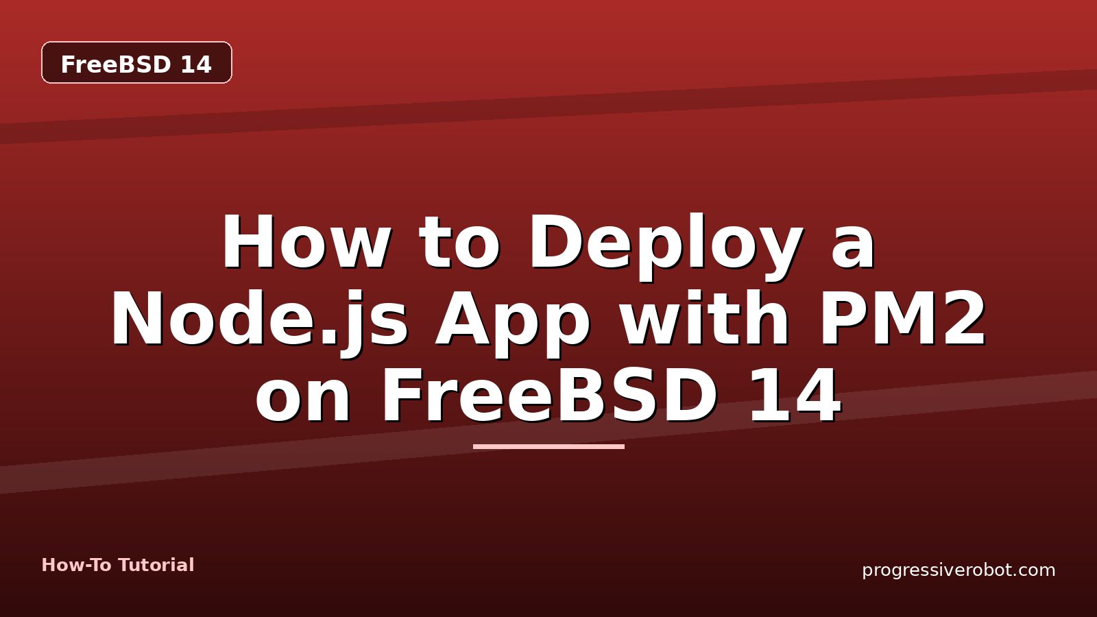 How to Deploy a Node.js App with PM2 on FreeBSD 14 — step-by-step FreeBSD 14 tutorial on Progressive Robot