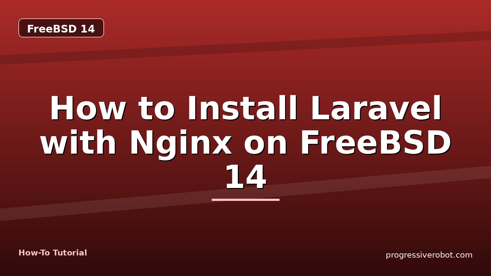 How to Install Laravel with Nginx on FreeBSD 14 — step-by-step FreeBSD 14 tutorial on Progressive Robot