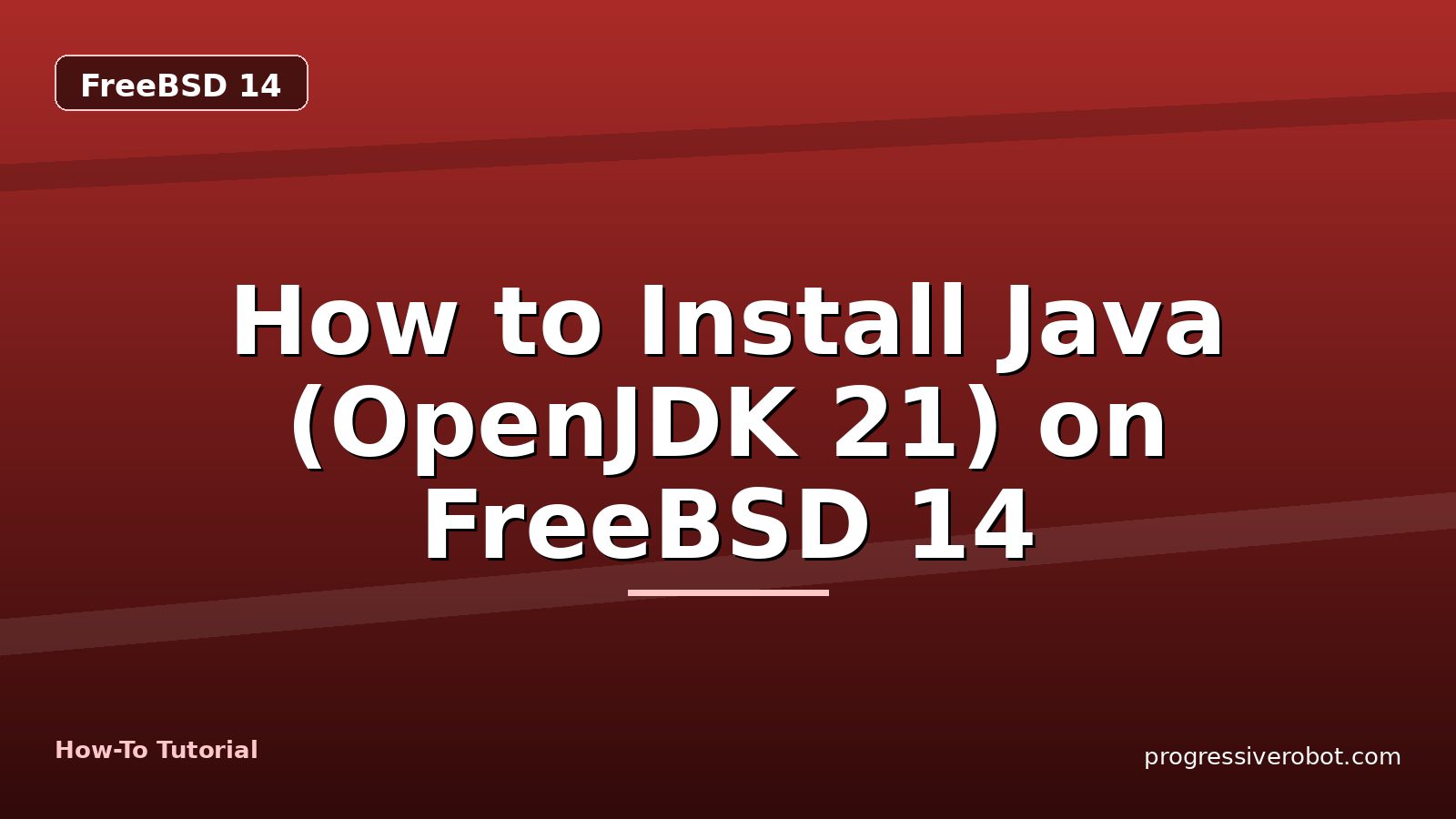 How to Install Java (OpenJDK 21) on FreeBSD 14 — step-by-step FreeBSD 14 tutorial on Progressive Robot