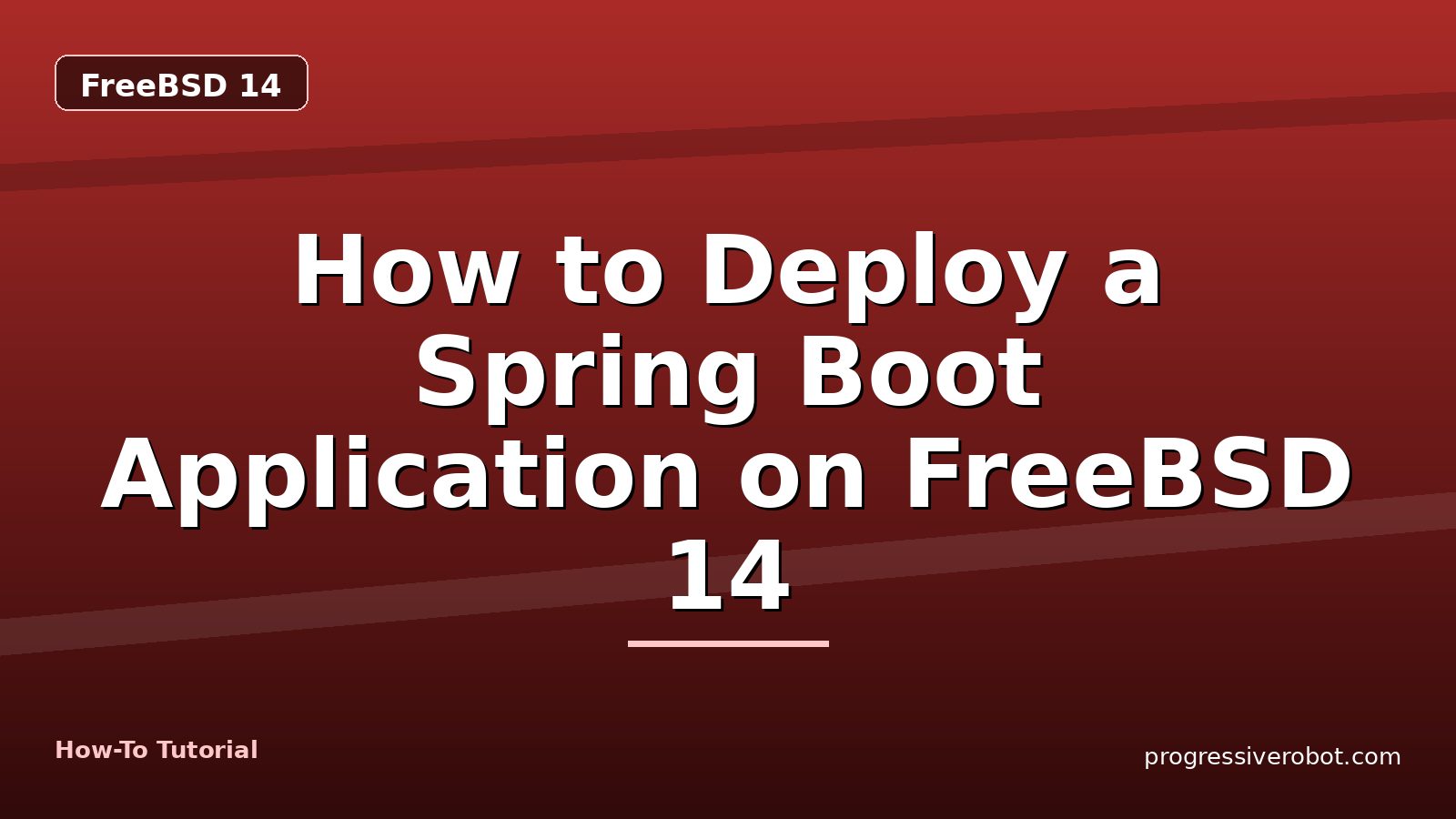 How to Deploy a Spring Boot Application on FreeBSD 14 — step-by-step FreeBSD 14 tutorial on Progressive Robot