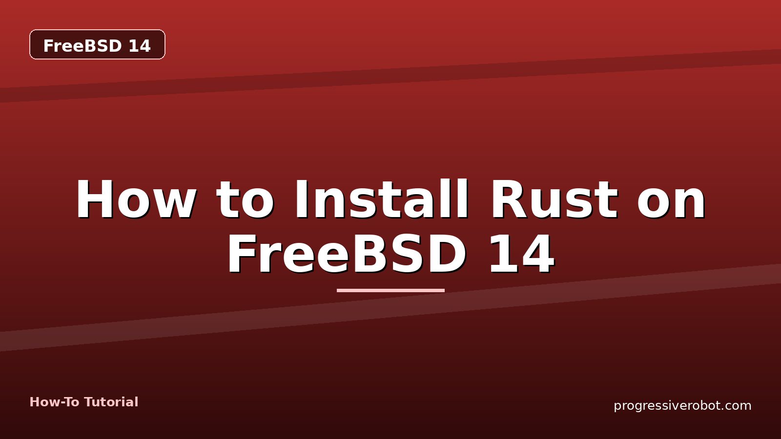 How to Install Rust on FreeBSD 14 — step-by-step FreeBSD 14 tutorial on Progressive Robot