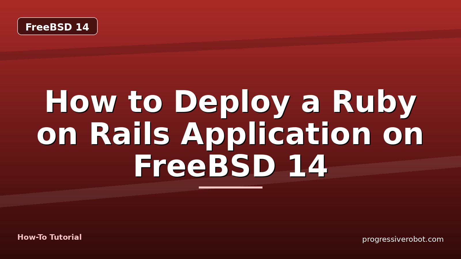 How to Deploy a Ruby on Rails Application on FreeBSD 14 — step-by-step FreeBSD 14 tutorial on Progressive Robot