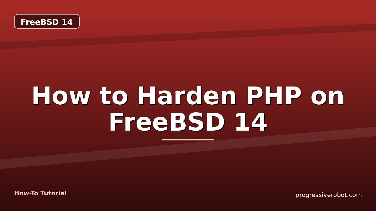 How to Harden PHP on FreeBSD 14 — step-by-step FreeBSD 14 tutorial on Progressive Robot