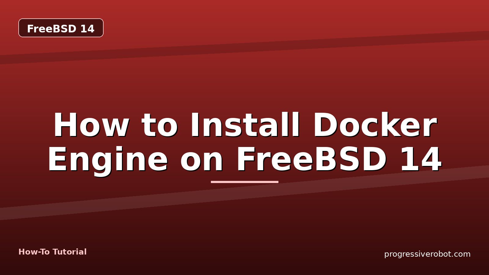 How to Install Docker Engine on FreeBSD 14 — step-by-step FreeBSD 14 tutorial on Progressive Robot