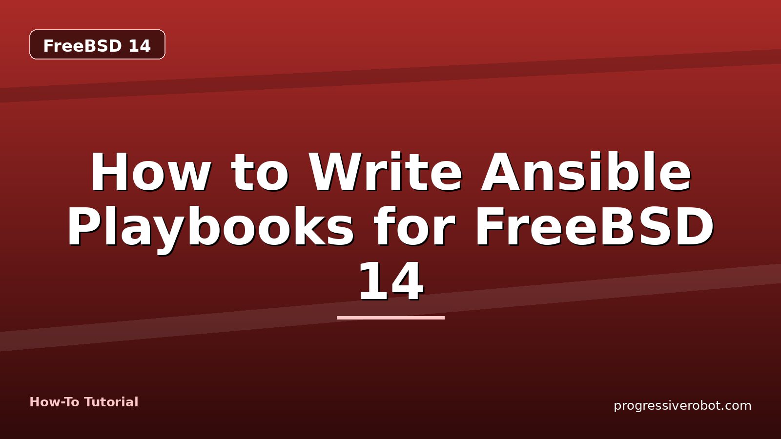 How to Write Ansible Playbooks for FreeBSD 14 — step-by-step FreeBSD 14 tutorial on Progressive Robot