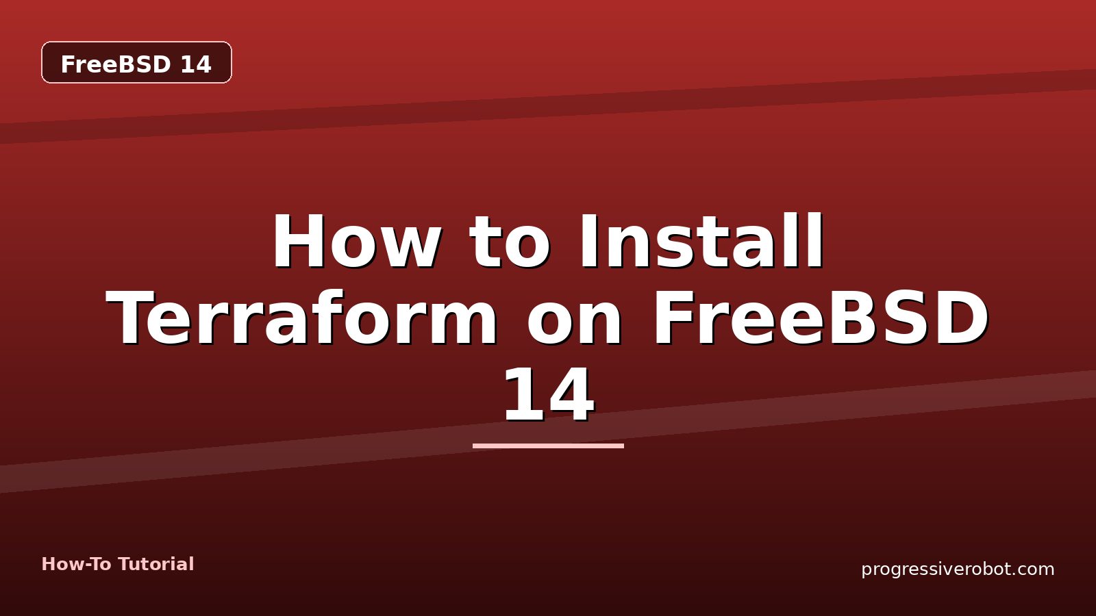 How to Install Terraform on FreeBSD 14 — step-by-step FreeBSD 14 tutorial on Progressive Robot