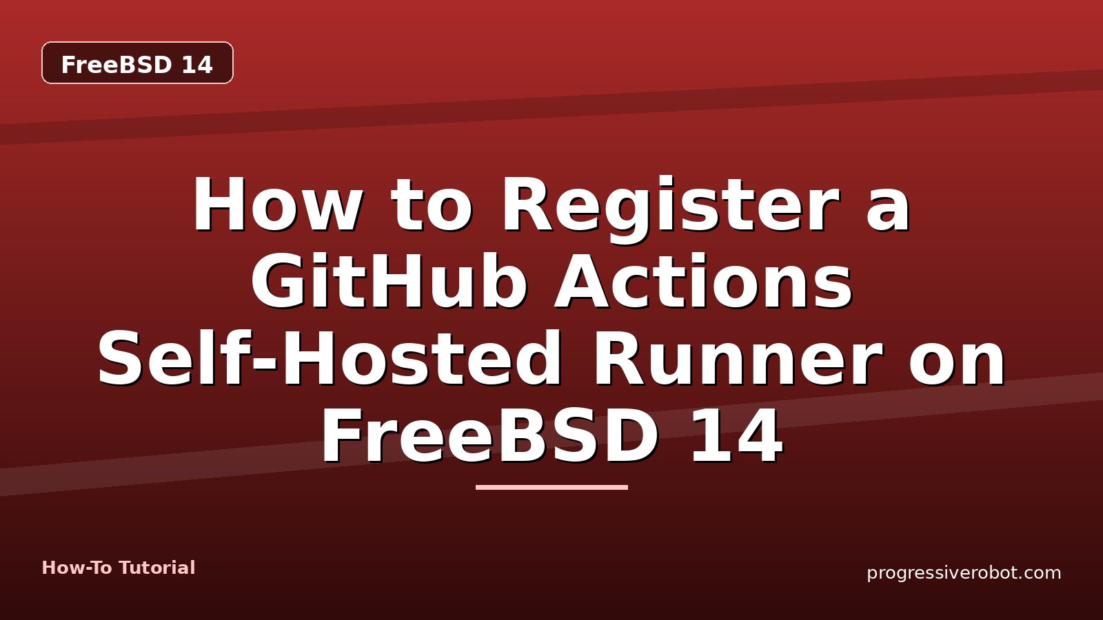 How to Register a GitHub Actions Self-Hosted Runner on FreeBSD 14 — step-by-step FreeBSD 14 tutorial on Progressive Robot