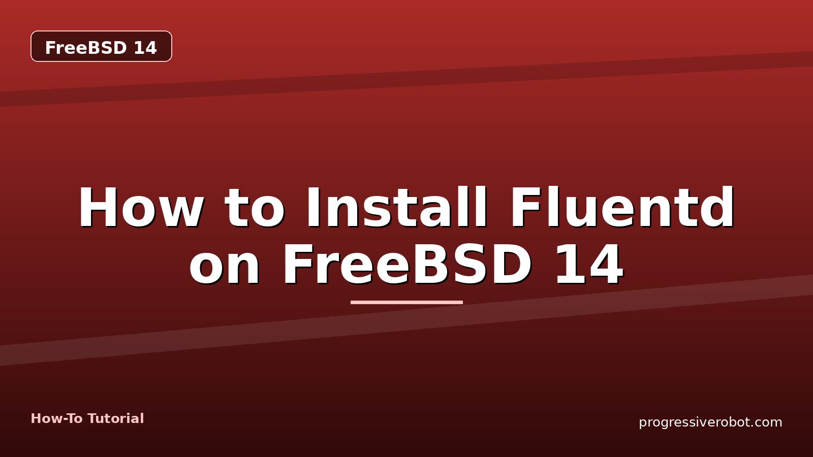 How to Install Fluentd on FreeBSD 14 — step-by-step FreeBSD 14 tutorial on Progressive Robot