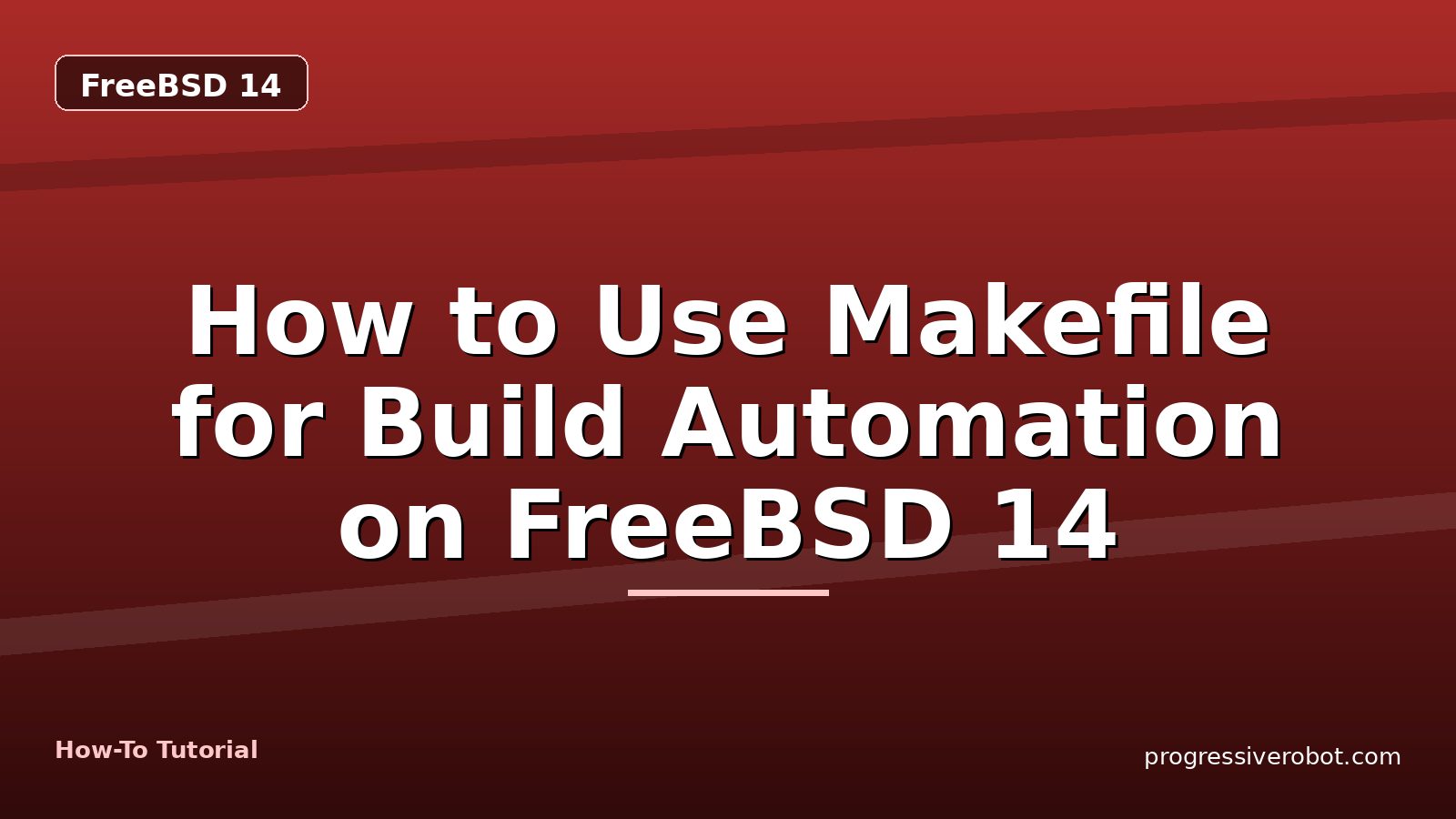 How to Use Makefile for Build Automation on FreeBSD 14 — step-by-step FreeBSD 14 tutorial on Progressive Robot