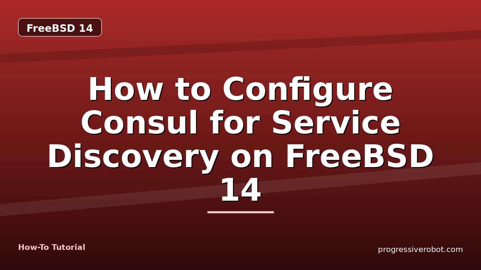 How to Configure Consul for Service Discovery on FreeBSD 14 — step-by-step FreeBSD 14 tutorial on Progressive Robot