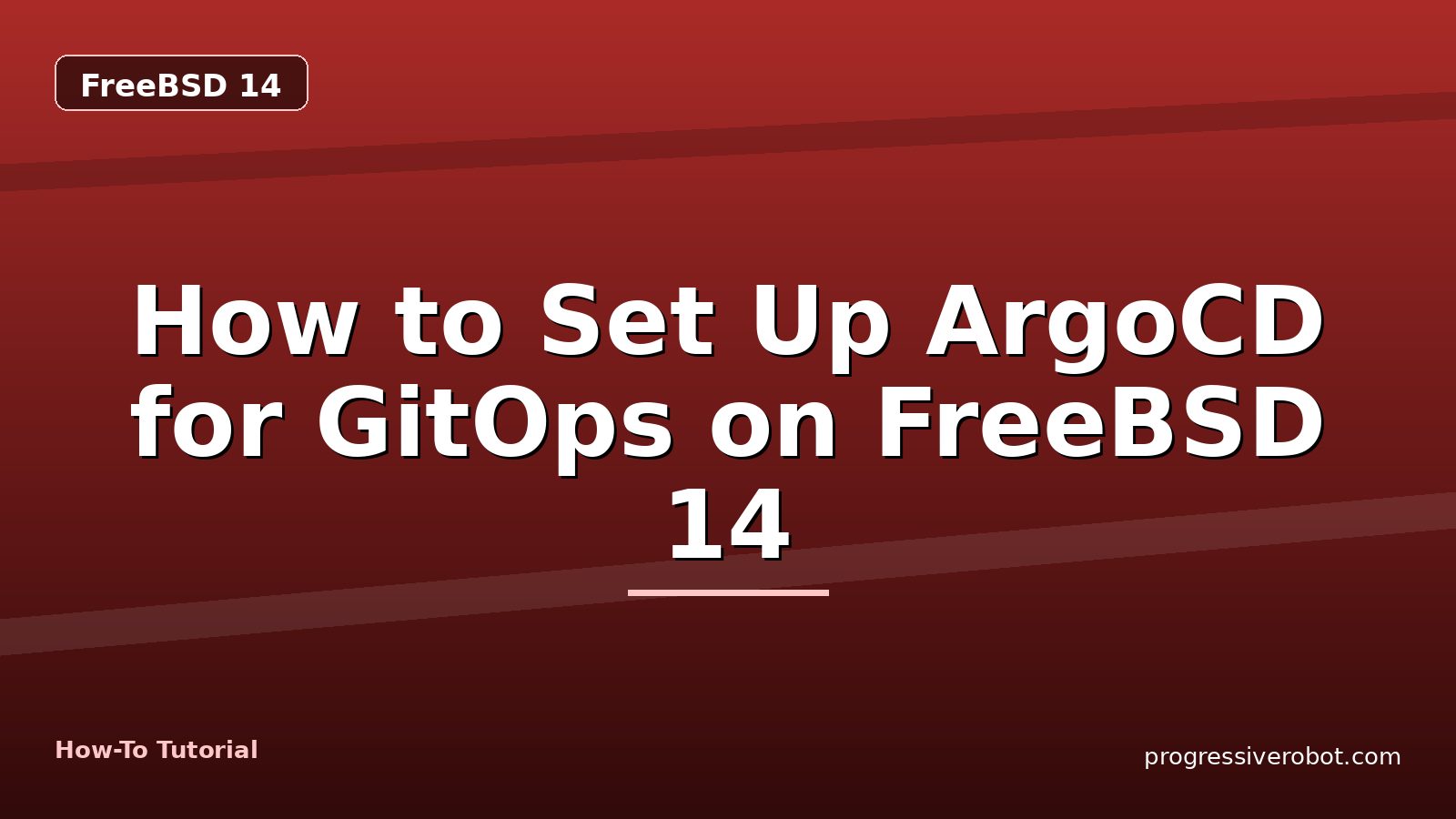 How to Set Up ArgoCD for GitOps on FreeBSD 14 — step-by-step FreeBSD 14 tutorial on Progressive Robot