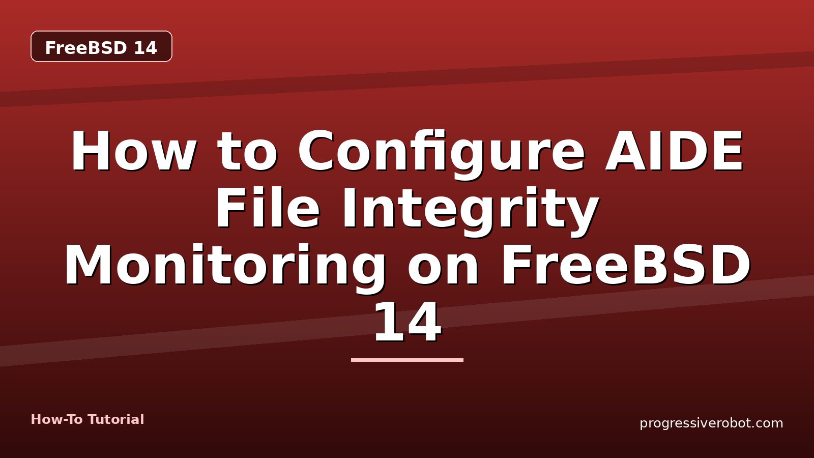 How to Configure AIDE File Integrity Monitoring on FreeBSD 14 — step-by-step FreeBSD 14 tutorial on Progressive Robot