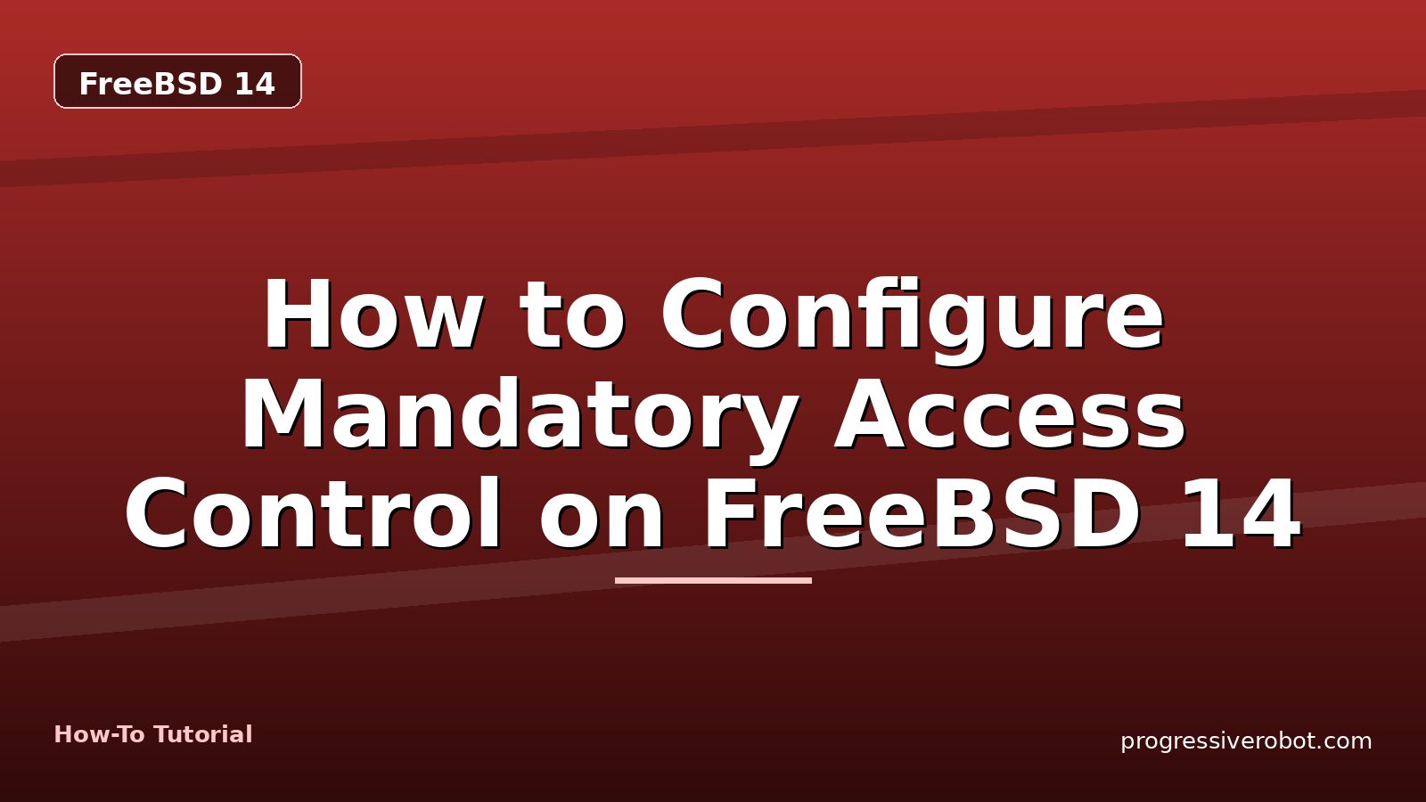 How to Configure Mandatory Access Control on FreeBSD 14 — step-by-step FreeBSD 14 tutorial on Progressive Robot