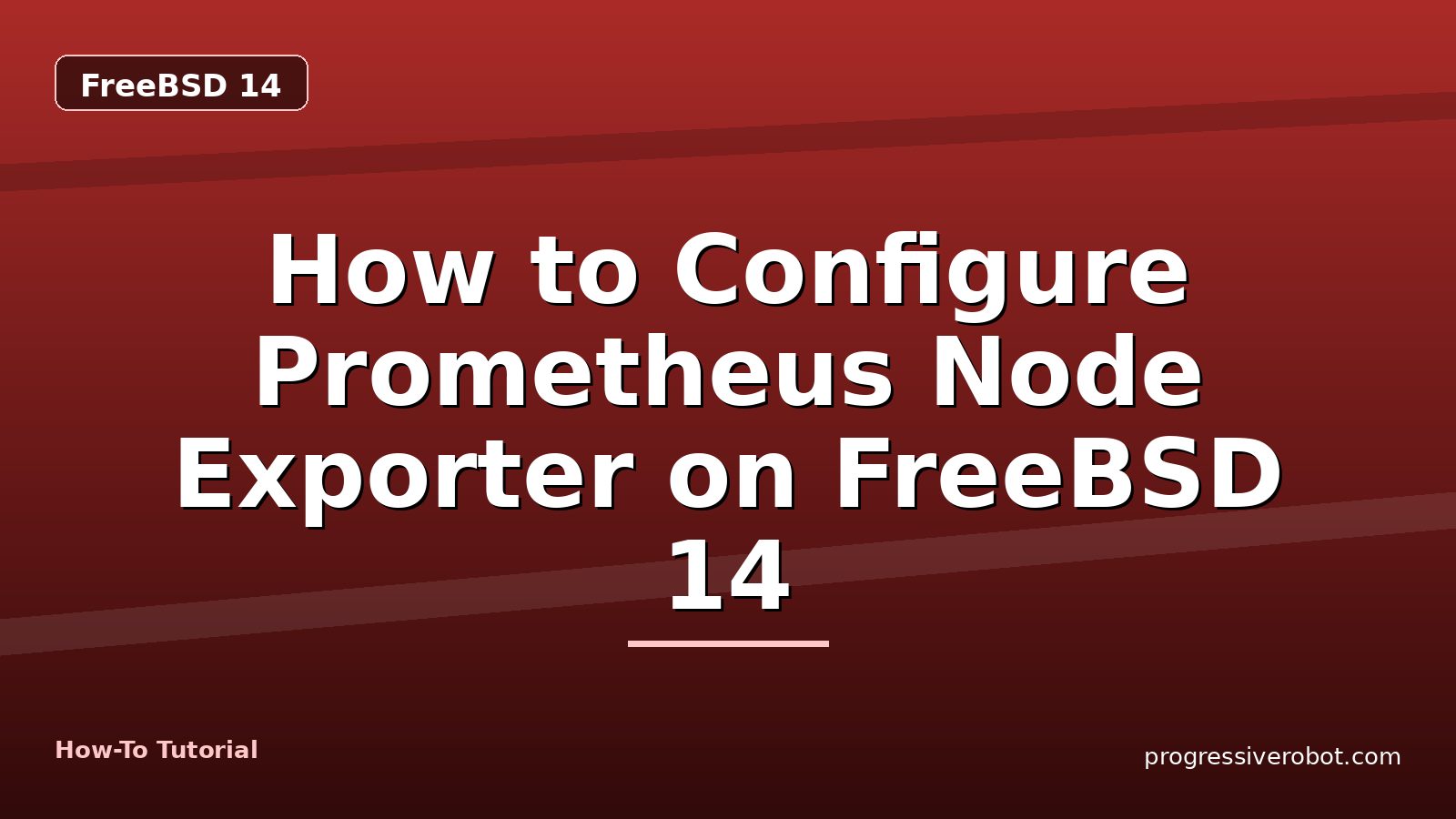 How to Configure Prometheus Node Exporter on FreeBSD 14 — step-by-step FreeBSD 14 tutorial on Progressive Robot