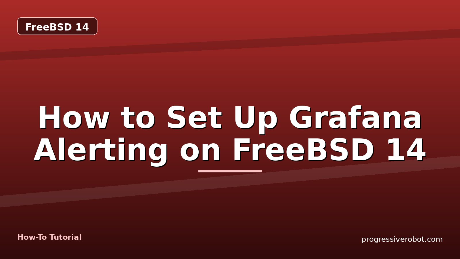 How to Set Up Grafana Alerting on FreeBSD 14 — step-by-step FreeBSD 14 tutorial on Progressive Robot