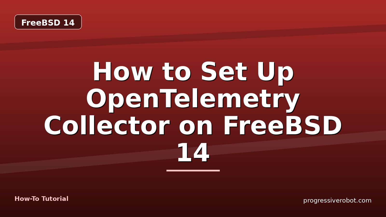 How to Set Up OpenTelemetry Collector on FreeBSD 14 — step-by-step FreeBSD 14 tutorial on Progressive Robot