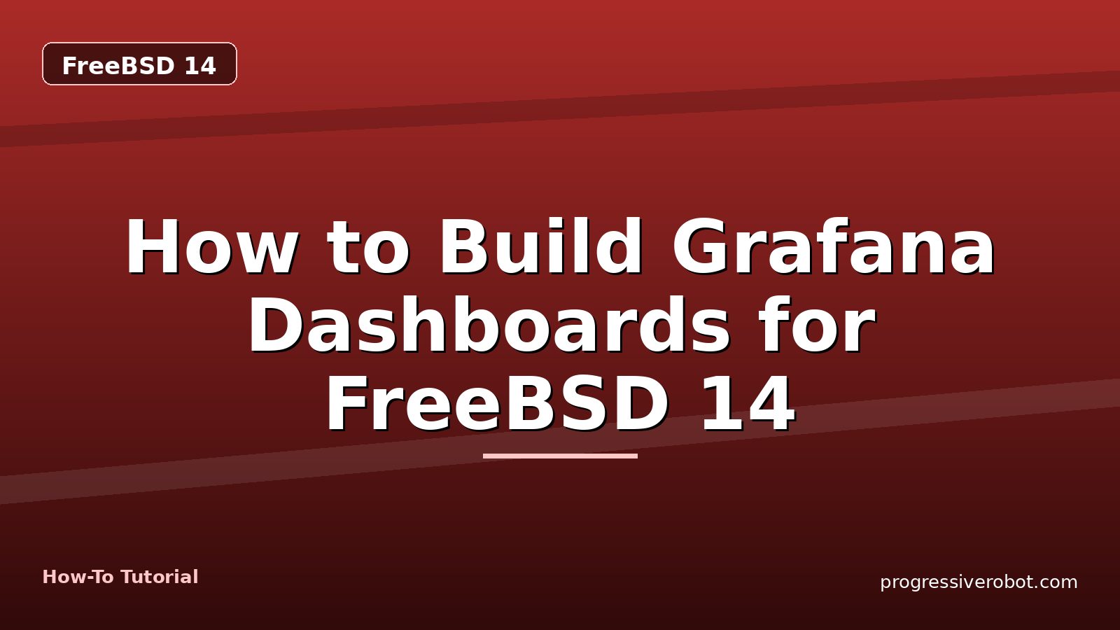 How to Build Grafana Dashboards for FreeBSD 14 — step-by-step FreeBSD 14 tutorial on Progressive Robot