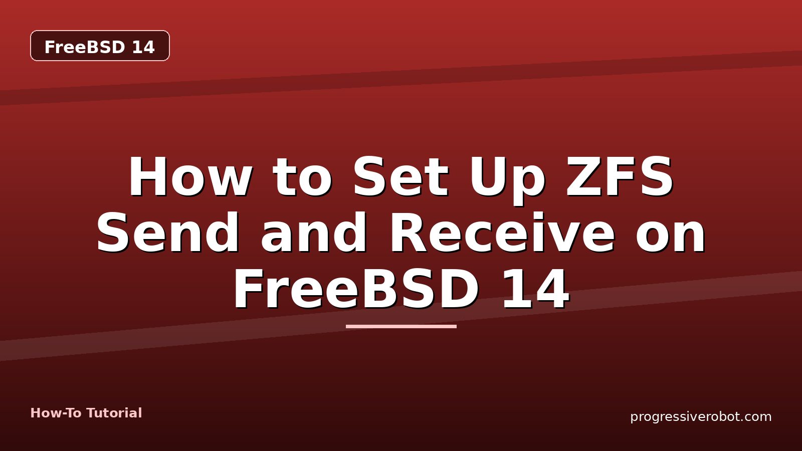 How to Set Up ZFS Send and Receive on FreeBSD 14 — step-by-step FreeBSD 14 tutorial on Progressive Robot