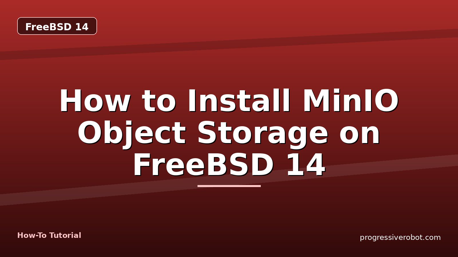 How to Install MinIO Object Storage on FreeBSD 14 — step-by-step FreeBSD 14 tutorial on Progressive Robot