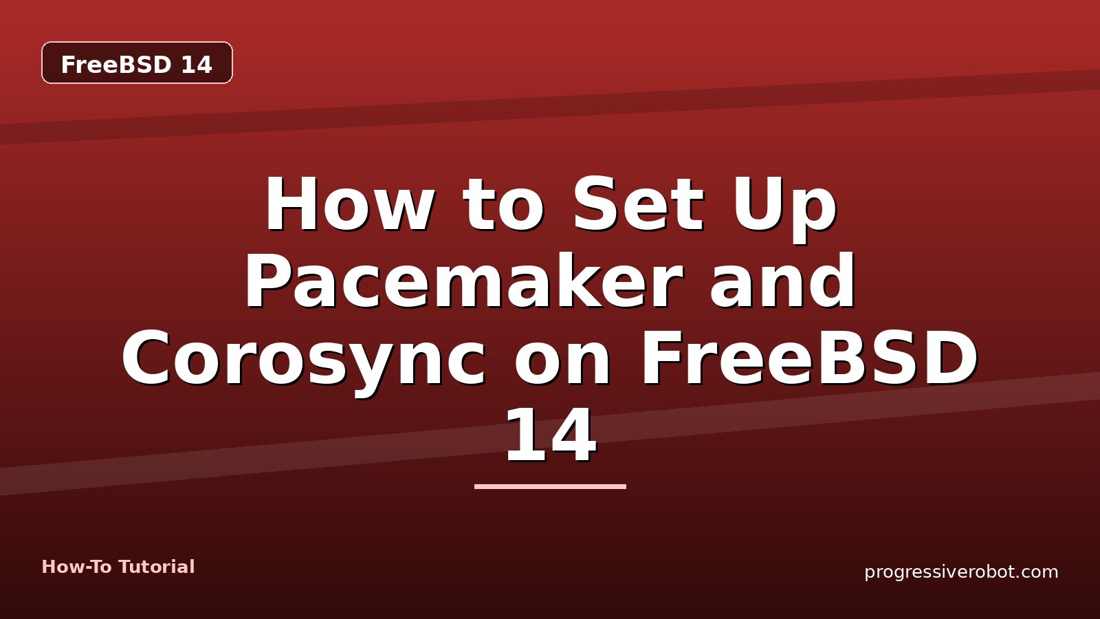How to Set Up Pacemaker and Corosync on FreeBSD 14 — step-by-step FreeBSD 14 tutorial on Progressive Robot