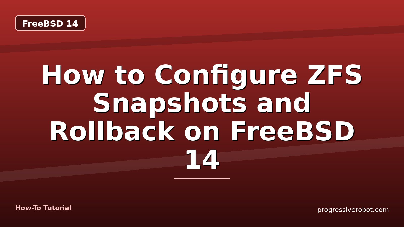 How to Configure ZFS Snapshots and Rollback on FreeBSD 14 — step-by-step FreeBSD 14 tutorial on Progressive Robot