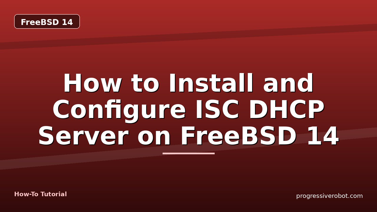 How to Install and Configure ISC DHCP Server on FreeBSD 14 — step-by-step FreeBSD 14 tutorial on Progressive Robot