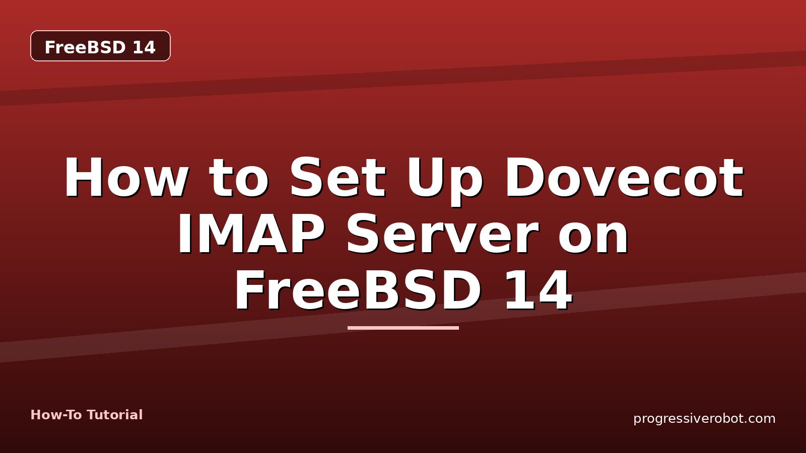 How to Set Up Dovecot IMAP Server on FreeBSD 14 — step-by-step FreeBSD 14 tutorial on Progressive Robot