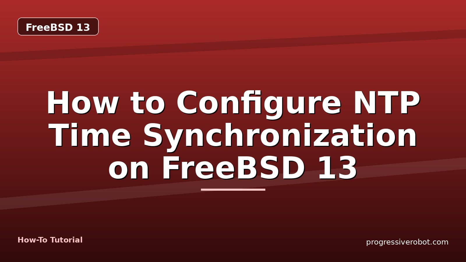How to Configure NTP Time Synchronization on FreeBSD 13 — step-by-step FreeBSD 13 tutorial on Progressive Robot