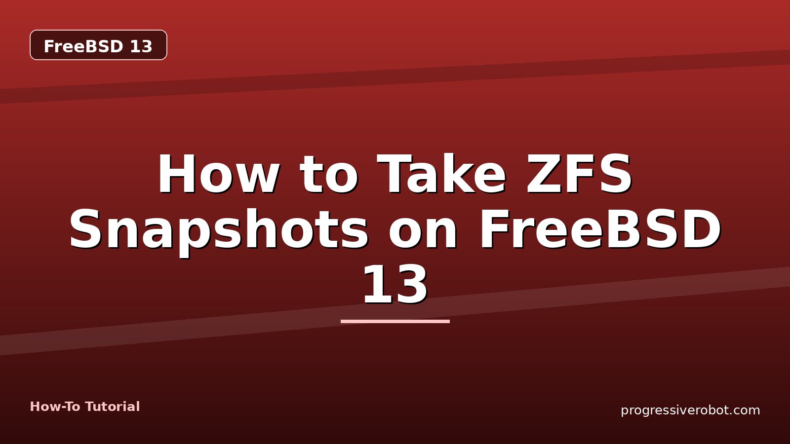 How to Take ZFS Snapshots on FreeBSD 13 — step-by-step FreeBSD 13 tutorial on Progressive Robot