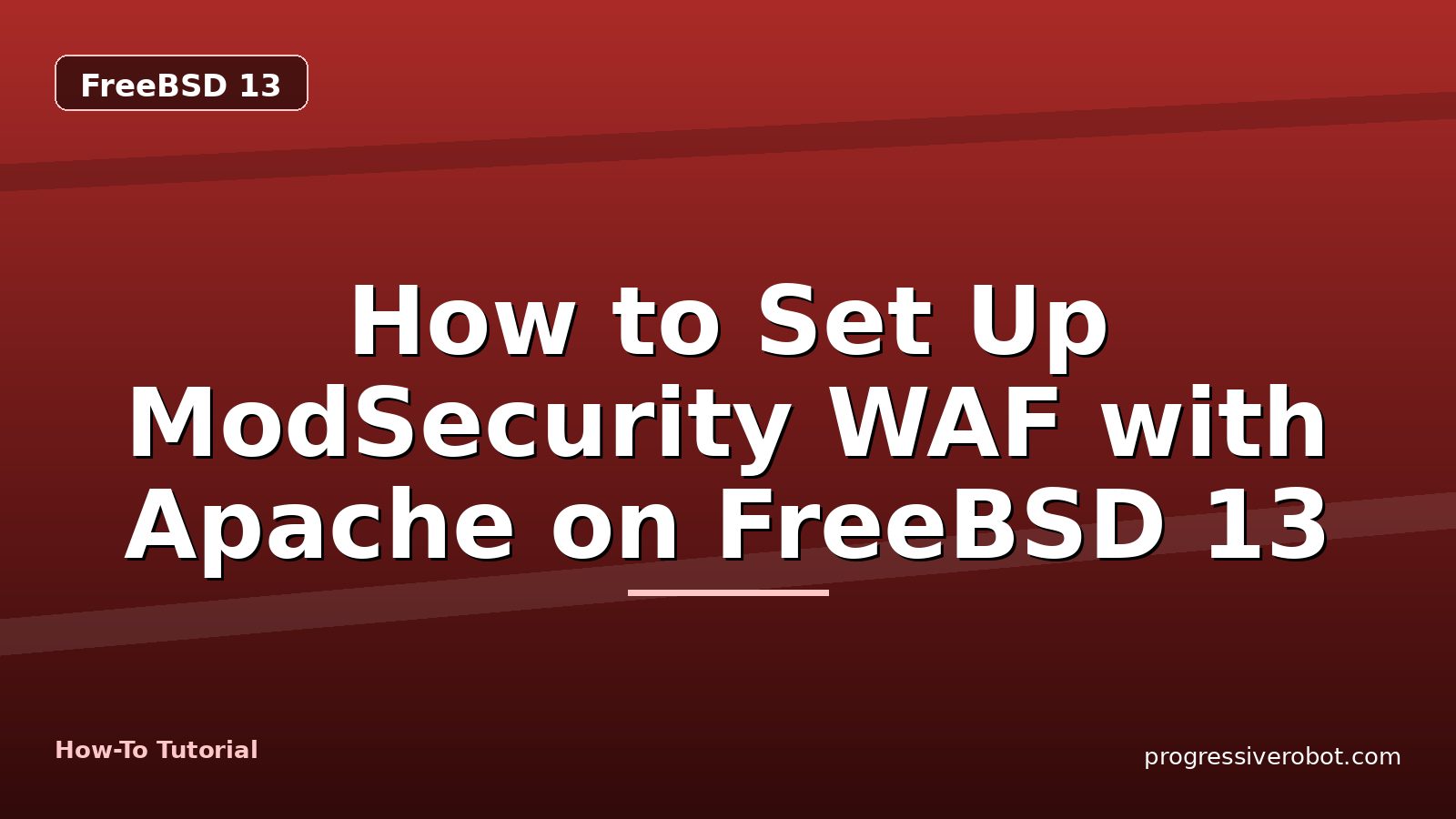 How to Set Up ModSecurity WAF with Apache on FreeBSD 13 — step-by-step FreeBSD 13 tutorial on Progressive Robot