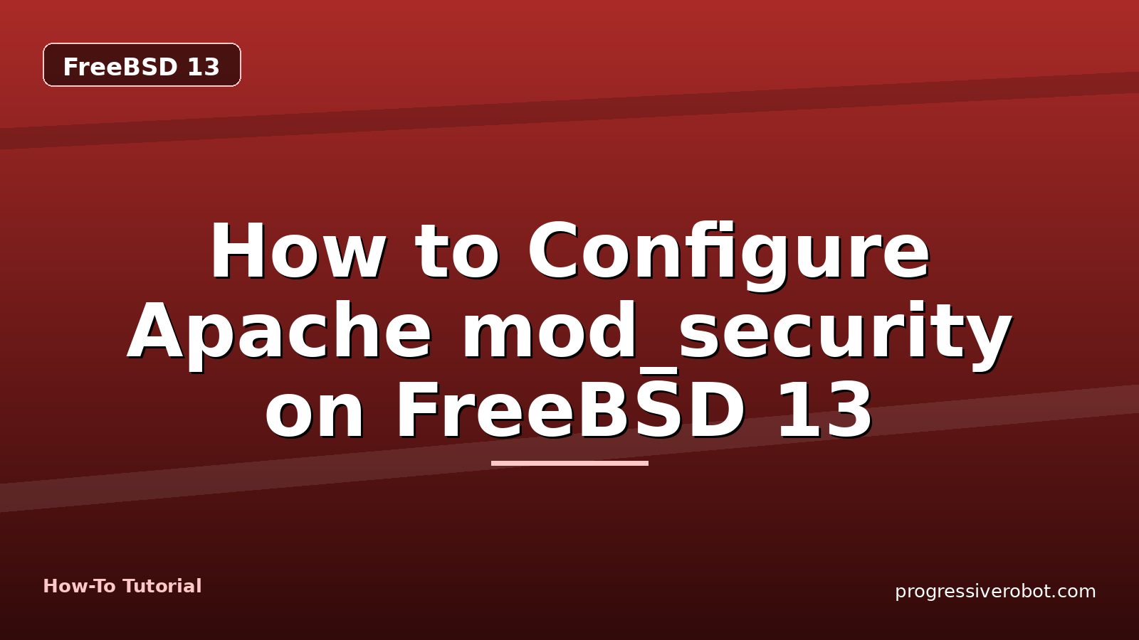 How to Configure Apache mod_security on FreeBSD 13 — step-by-step FreeBSD 13 tutorial on Progressive Robot