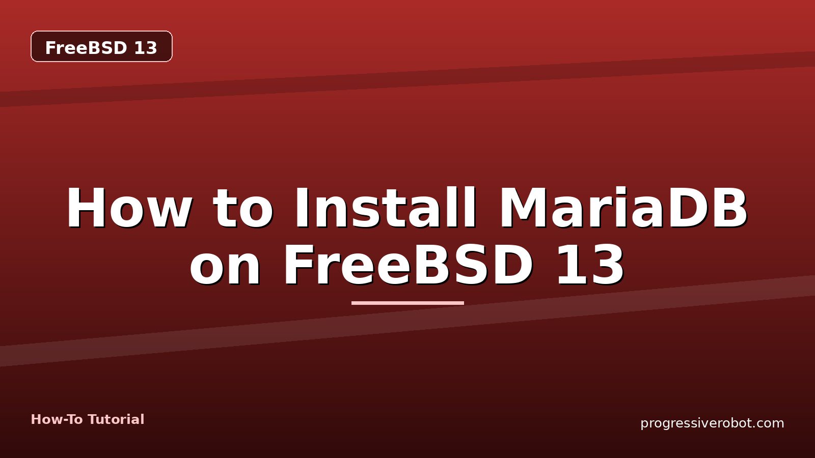 How to Install MariaDB on FreeBSD 13 — step-by-step FreeBSD 13 tutorial on Progressive Robot