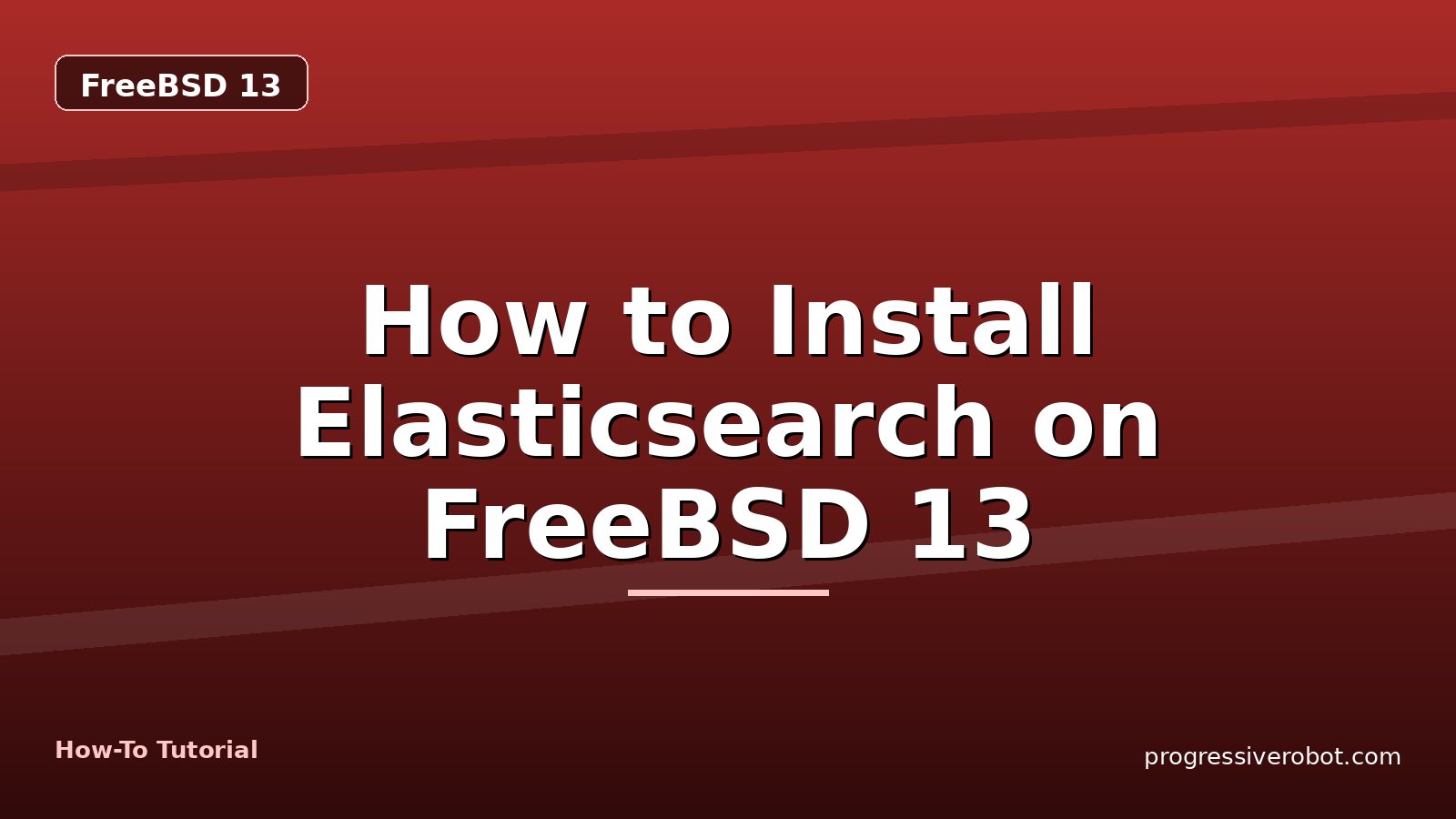 How to Install Elasticsearch on FreeBSD 13 — step-by-step FreeBSD 13 tutorial on Progressive Robot