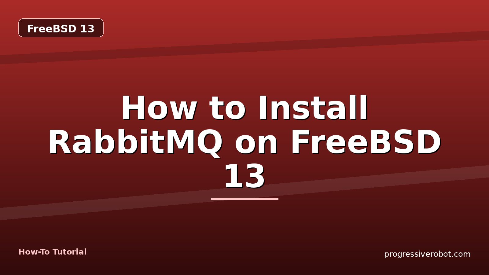 How to Install RabbitMQ on FreeBSD 13 — step-by-step FreeBSD 13 tutorial on Progressive Robot