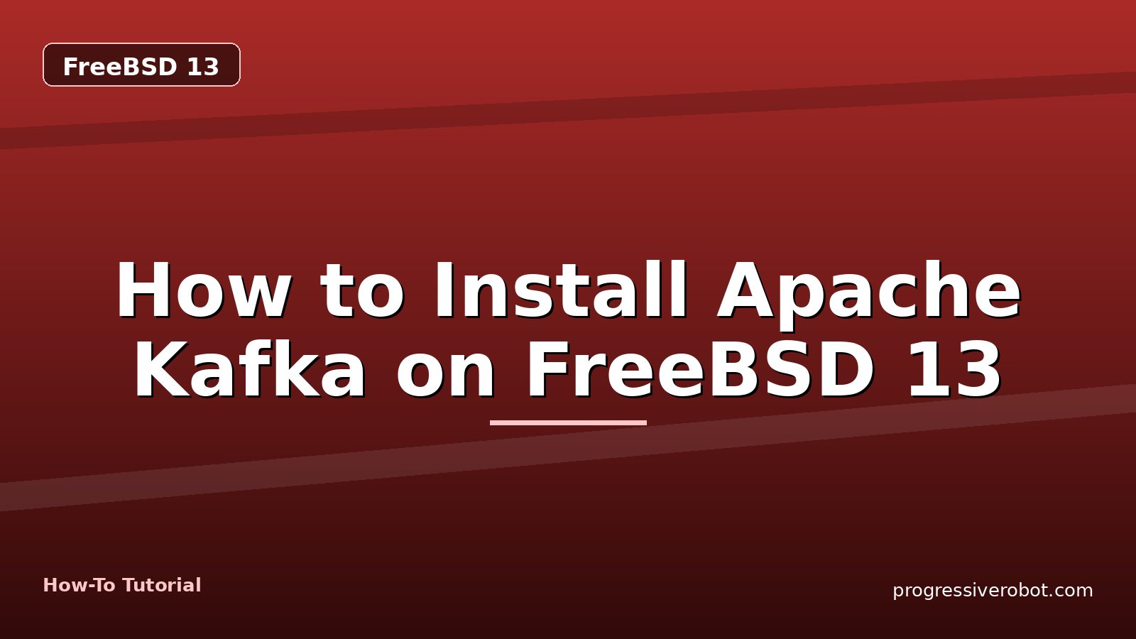 How to Install Apache Kafka on FreeBSD 13 — step-by-step FreeBSD 13 tutorial on Progressive Robot