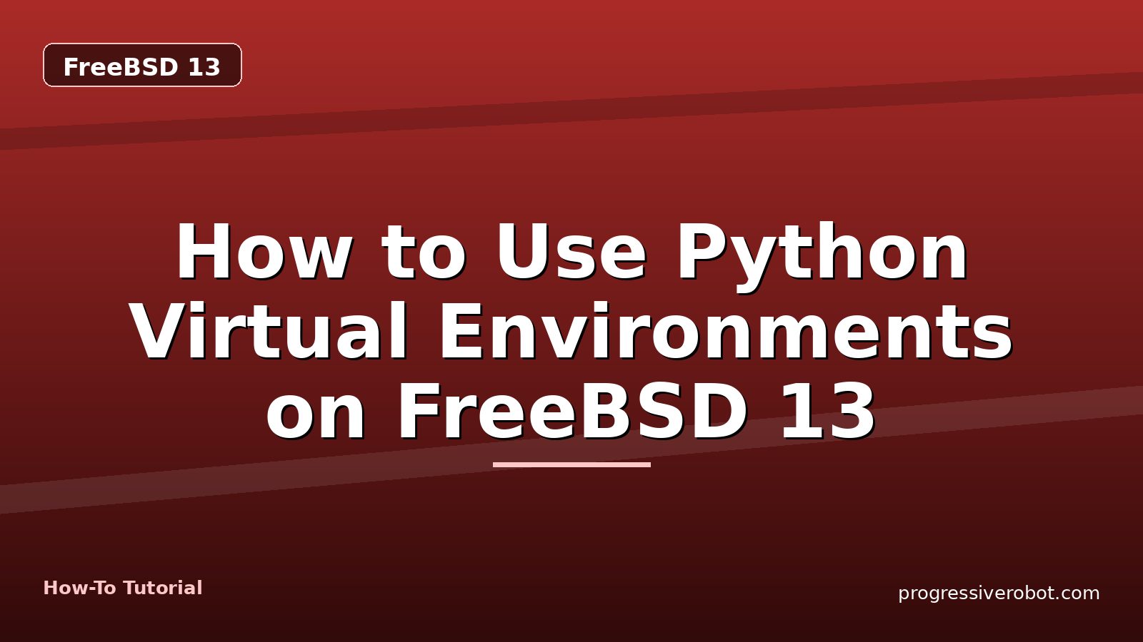 How to Use Python Virtual Environments on FreeBSD 13 — step-by-step FreeBSD 13 tutorial on Progressive Robot