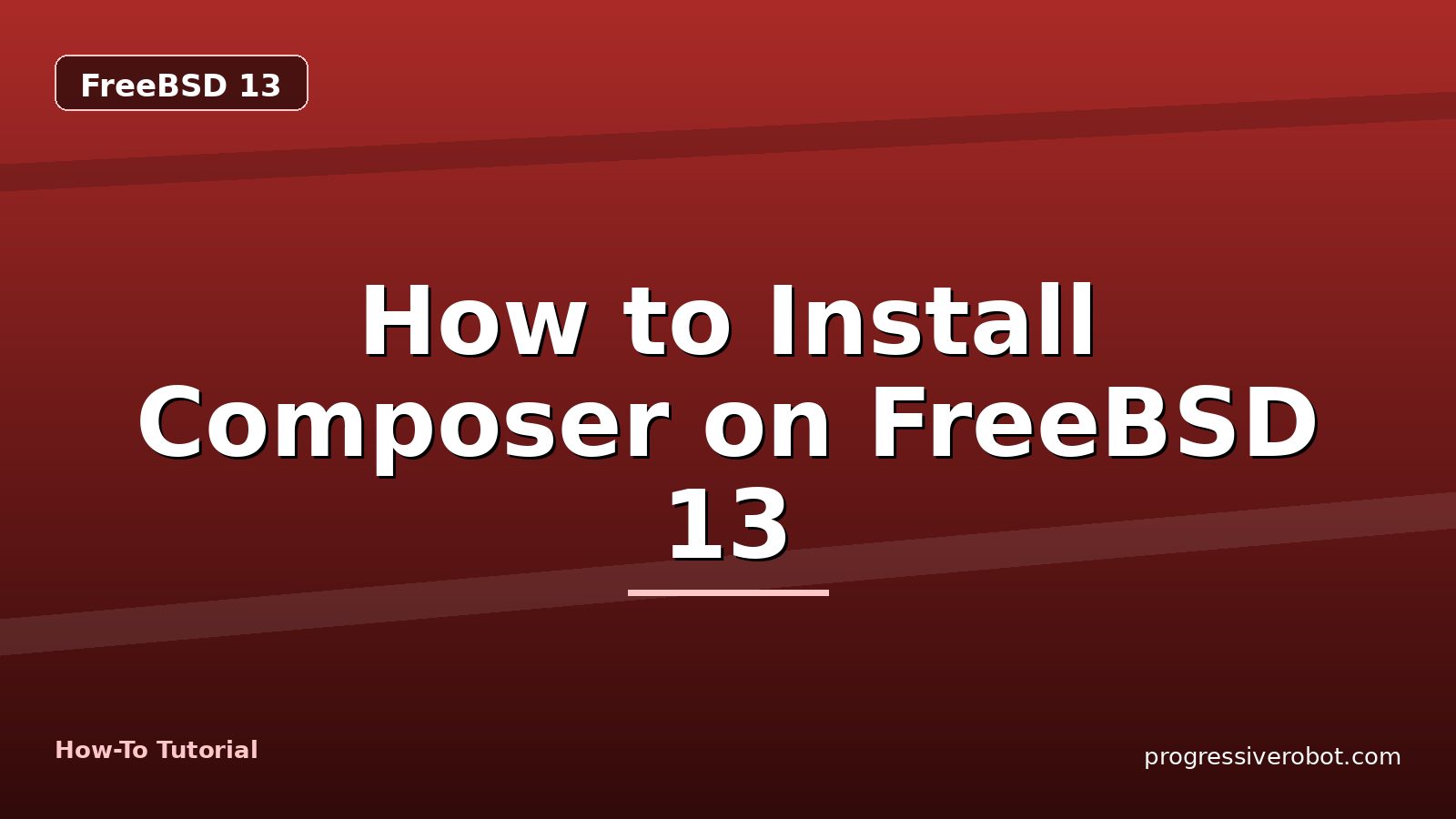 How to Install Composer on FreeBSD 13 — step-by-step FreeBSD 13 tutorial on Progressive Robot