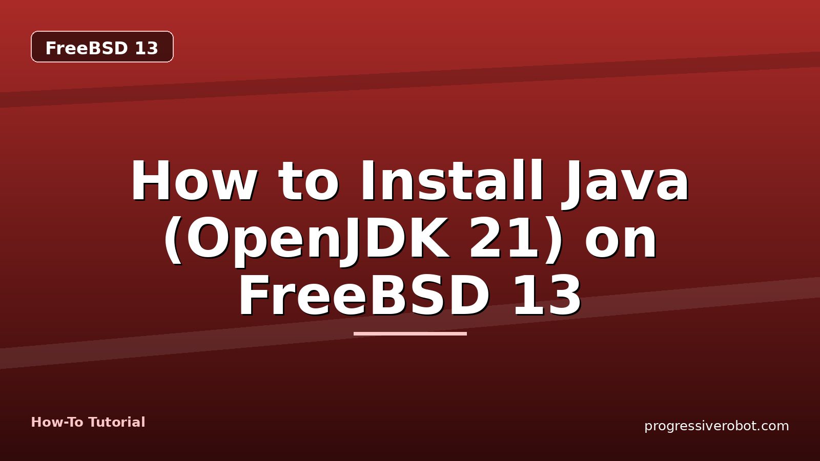 How to Install Java (OpenJDK 21) on FreeBSD 13 — step-by-step FreeBSD 13 tutorial on Progressive Robot