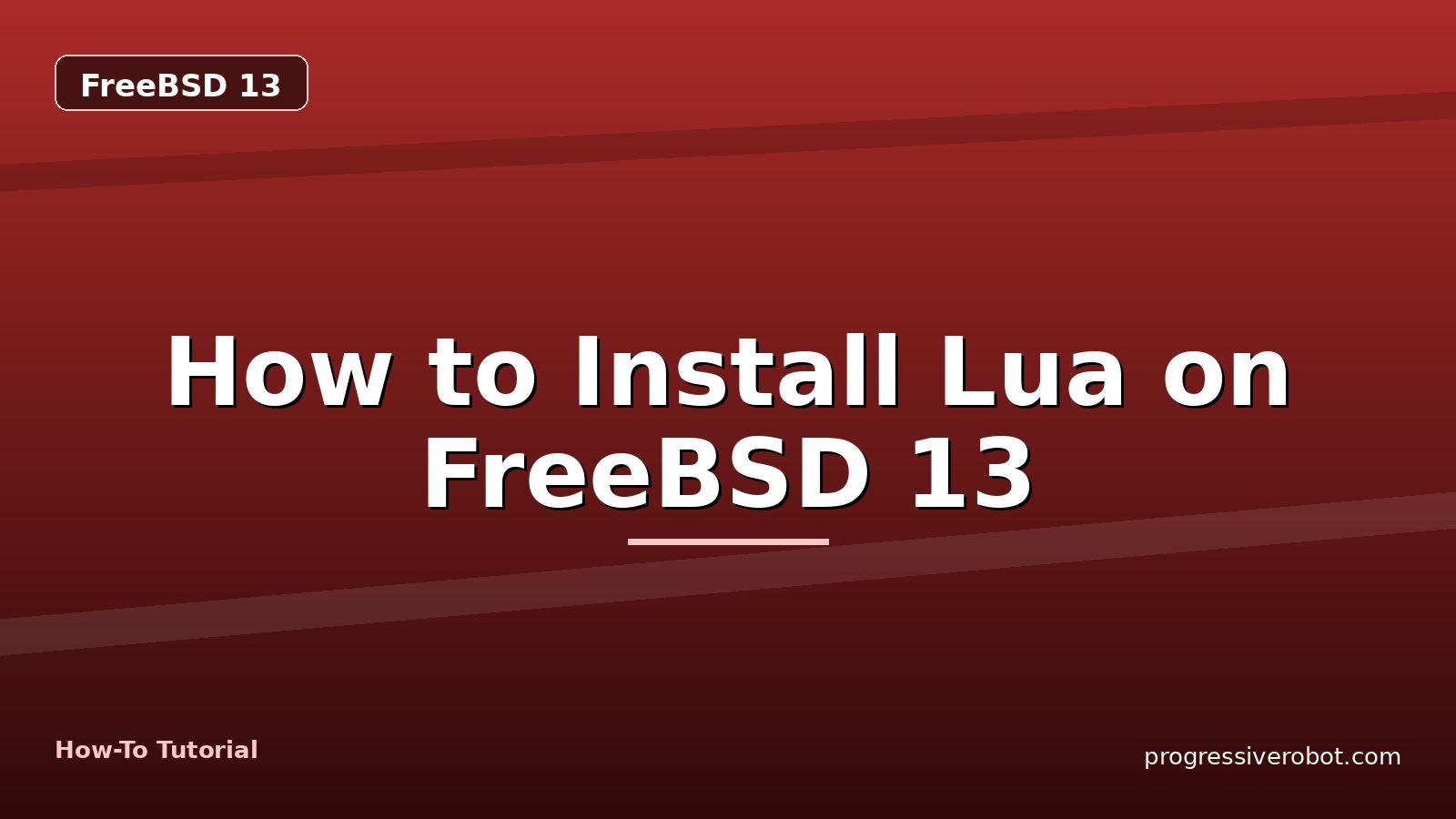How to Install Lua on FreeBSD 13 — step-by-step FreeBSD 13 tutorial on Progressive Robot