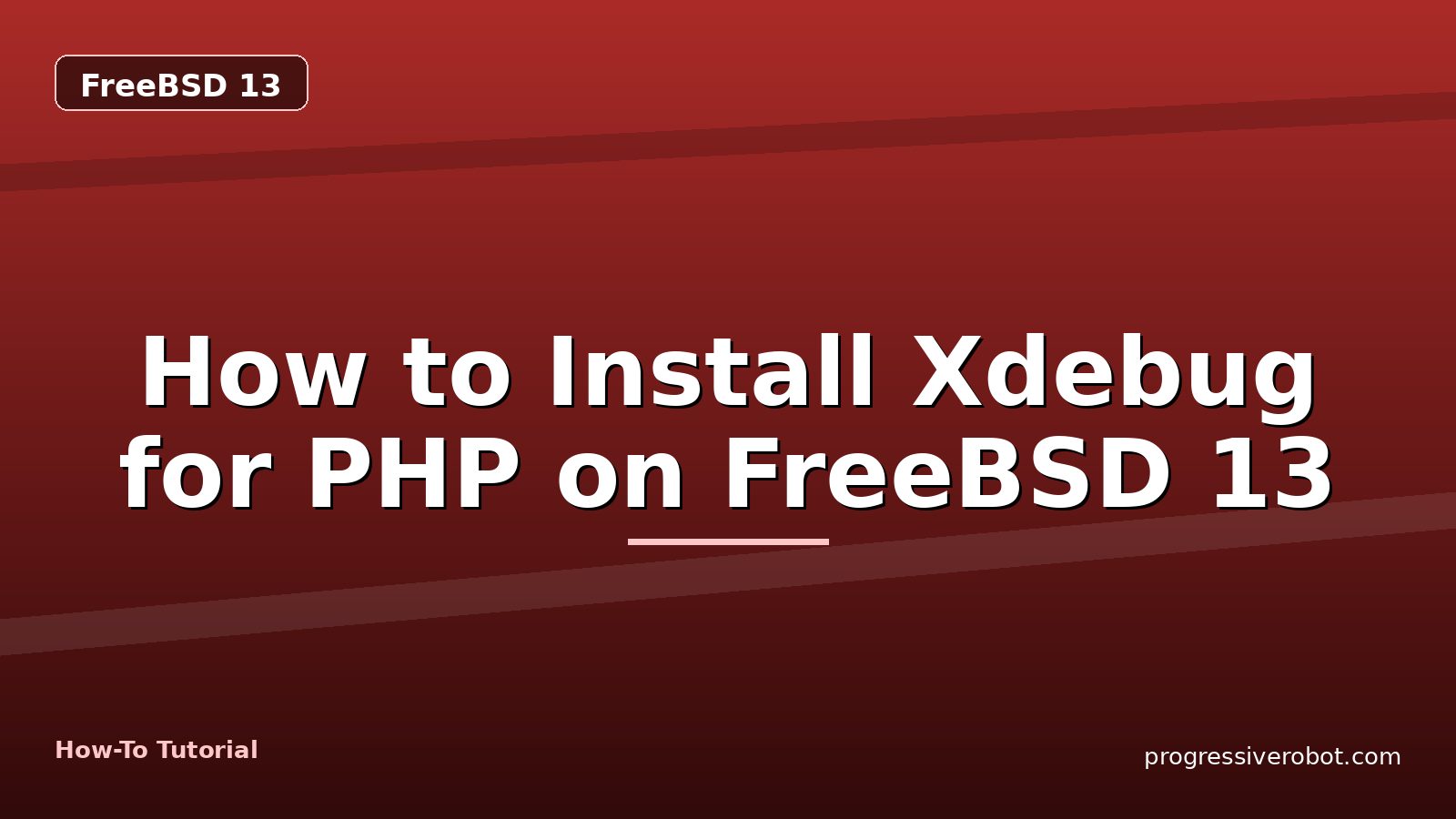 How to Install Xdebug for PHP on FreeBSD 13 — step-by-step FreeBSD 13 tutorial on Progressive Robot