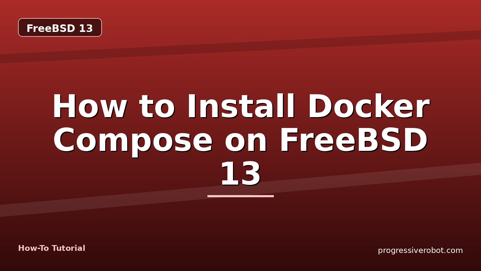 How to Install Docker Compose on FreeBSD 13 — step-by-step FreeBSD 13 tutorial on Progressive Robot