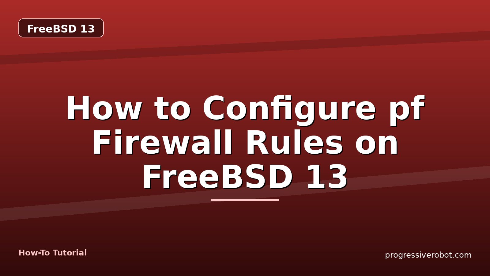 How to Configure pf Firewall Rules on FreeBSD 13 — step-by-step FreeBSD 13 tutorial on Progressive Robot