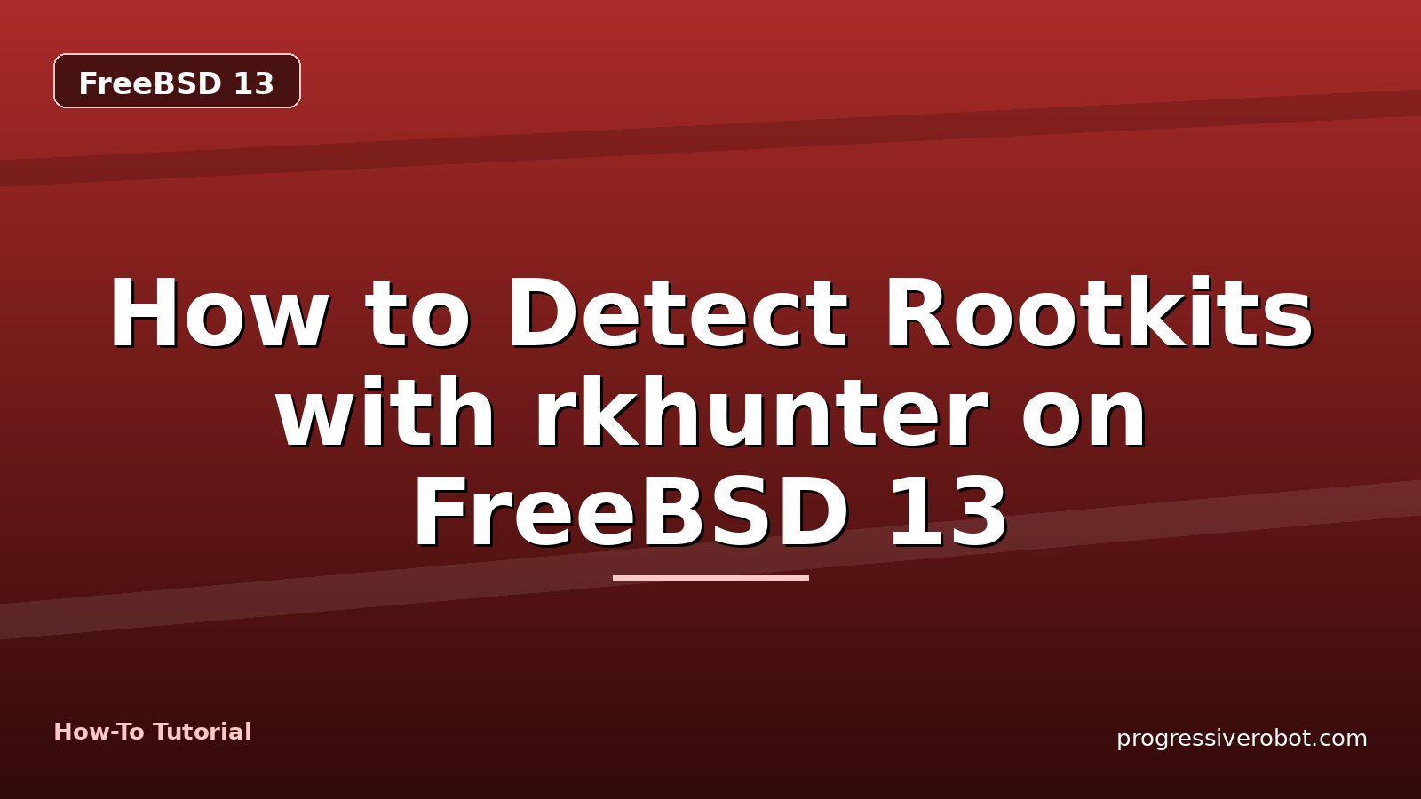 How to Detect Rootkits with rkhunter on FreeBSD 13 — step-by-step FreeBSD 13 tutorial on Progressive Robot
