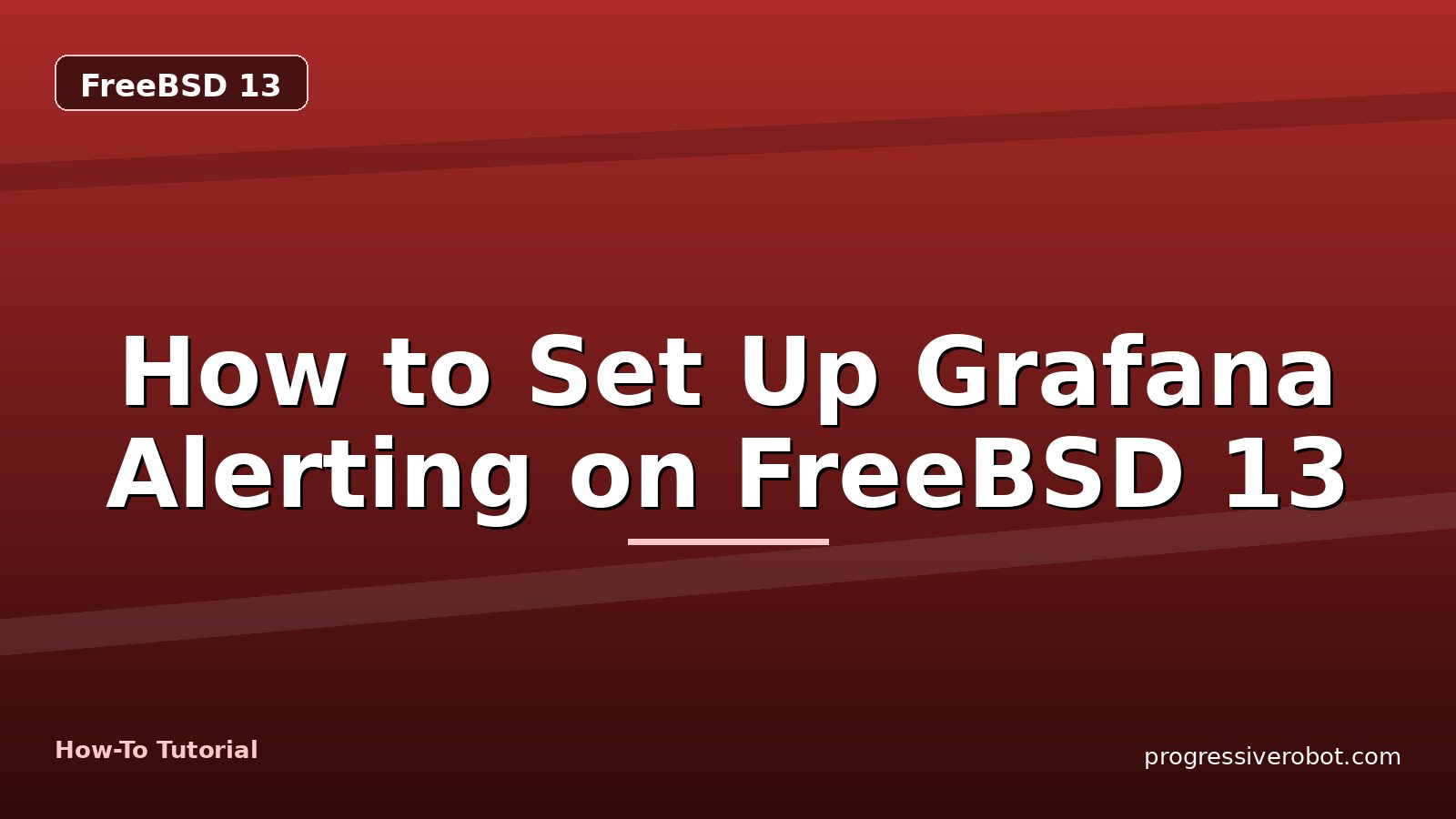 How to Set Up Grafana Alerting on FreeBSD 13 — step-by-step FreeBSD 13 tutorial on Progressive Robot