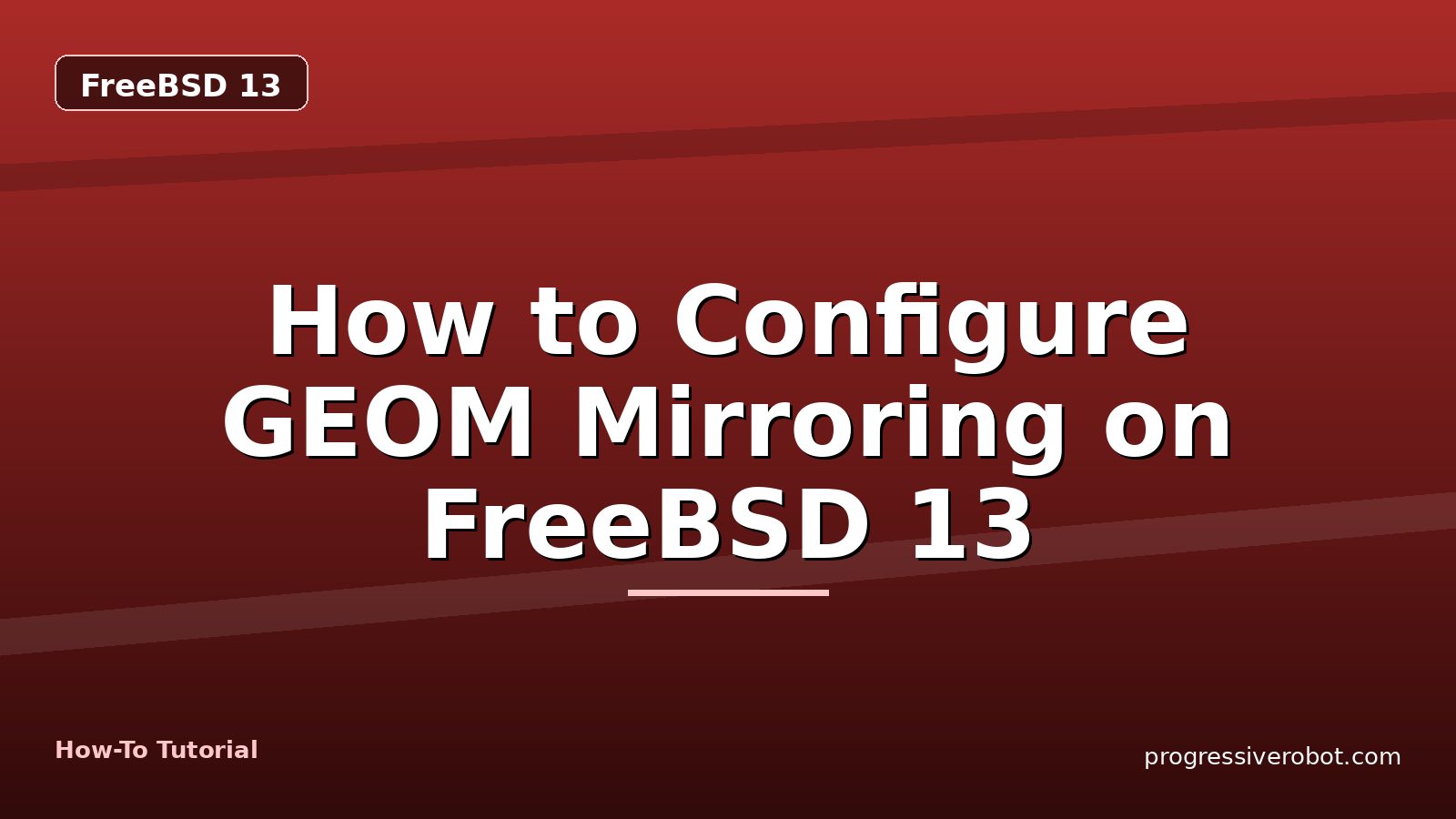 How to Configure GEOM Mirroring on FreeBSD 13 — step-by-step FreeBSD 13 tutorial on Progressive Robot