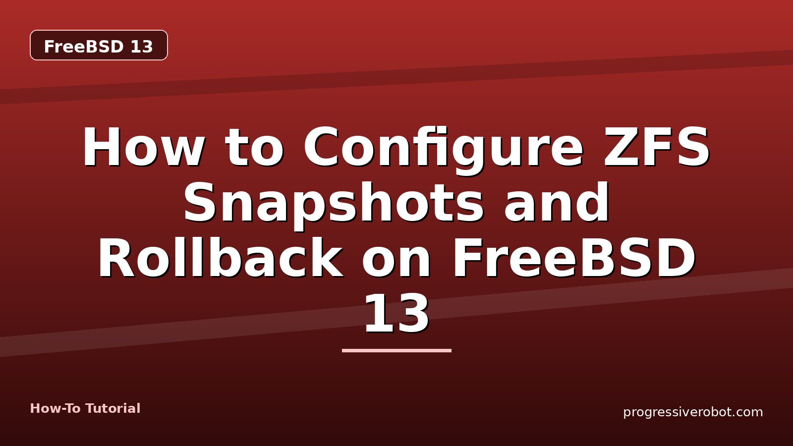 How to Configure ZFS Snapshots and Rollback on FreeBSD 13 — step-by-step FreeBSD 13 tutorial on Progressive Robot