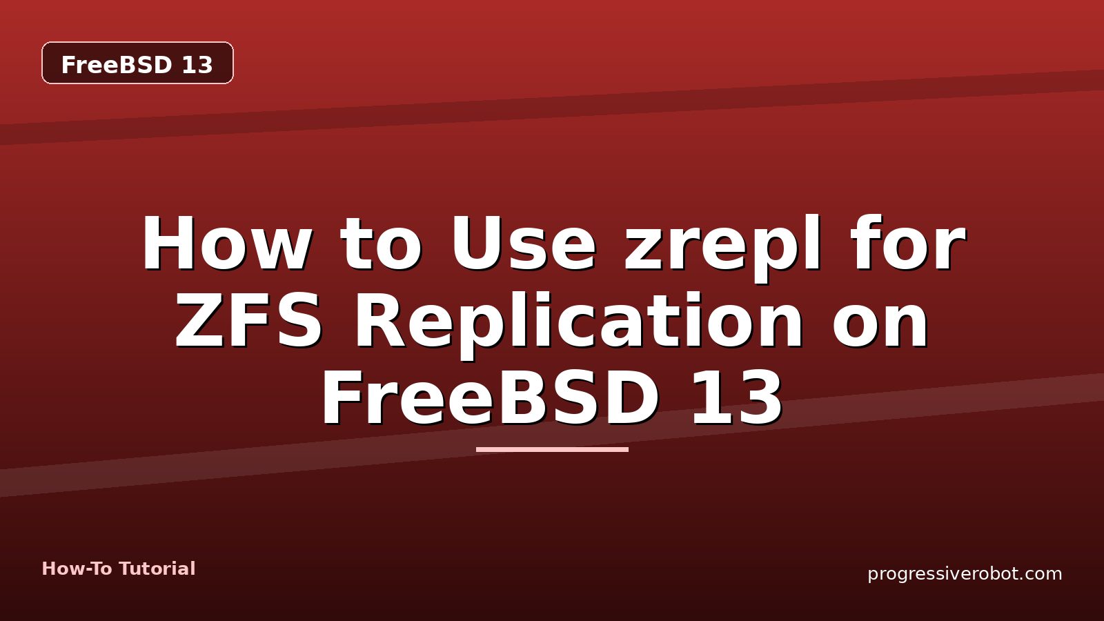 How to Use zrepl for ZFS Replication on FreeBSD 13 — step-by-step FreeBSD 13 tutorial on Progressive Robot