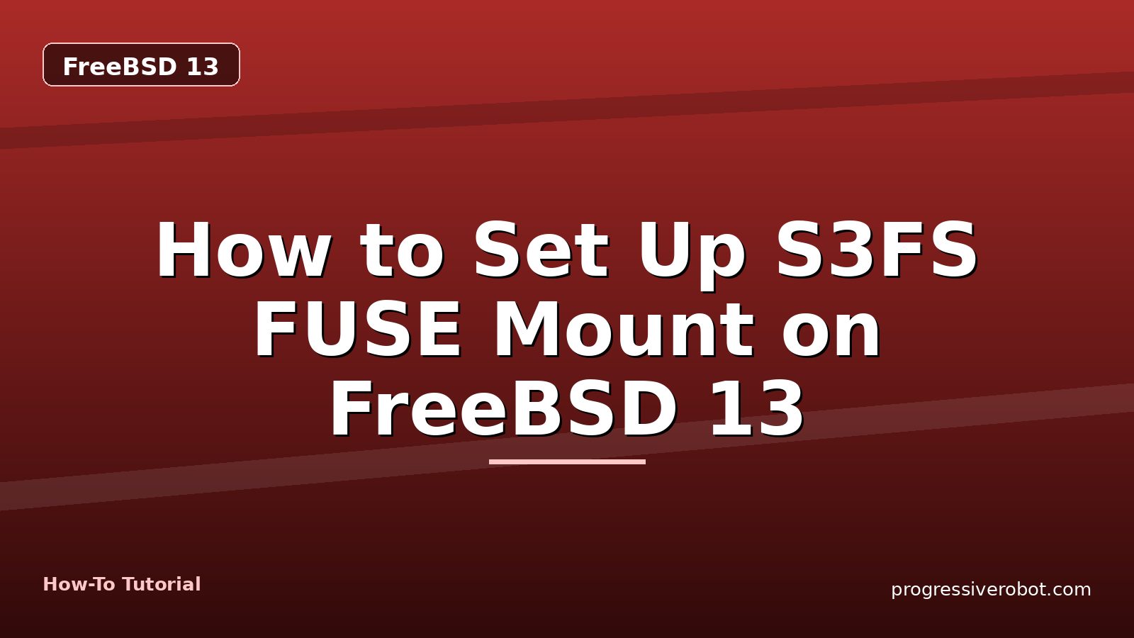 How to Set Up S3FS FUSE Mount on FreeBSD 13 — step-by-step FreeBSD 13 tutorial on Progressive Robot