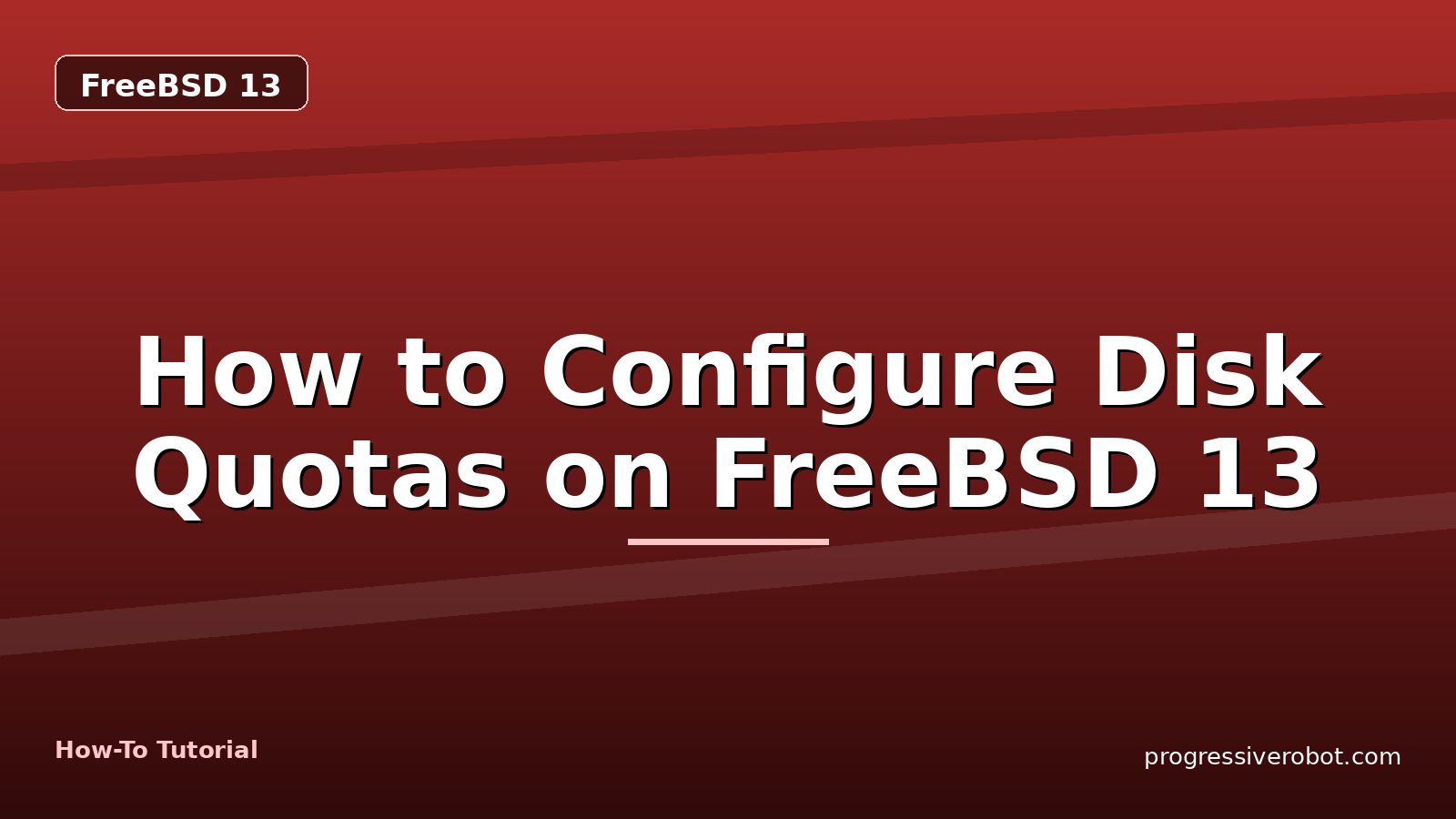 How to Configure Disk Quotas on FreeBSD 13 — step-by-step FreeBSD 13 tutorial on Progressive Robot